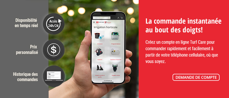 La commande instantanée  au bout des doigts! Créez un compte en ligne Turf Care pour commander rapidement et facilement à partir de votre téléphone cellulaire, où que vous soyez.