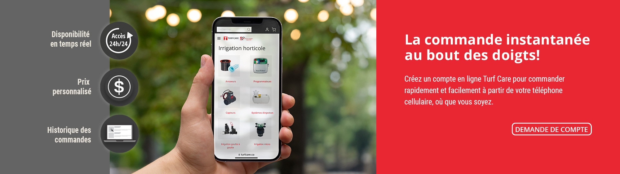 La commande instantanée  au bout des doigts! Créez un compte en ligne Turf Care pour commander rapidement et facilement à partir de votre téléphone cellulaire, où que vous soyez.